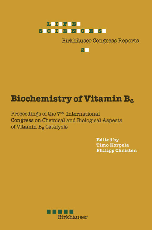 Book cover of Biochemistry of Vitamin B6: Proceedings of the 7th International Congress on Chemical and Biological Aspects of Vitamin B6 Catalysis, held in Turku, Finland, June 22–26, 1987 (1987) (Advances in Life Sciences)