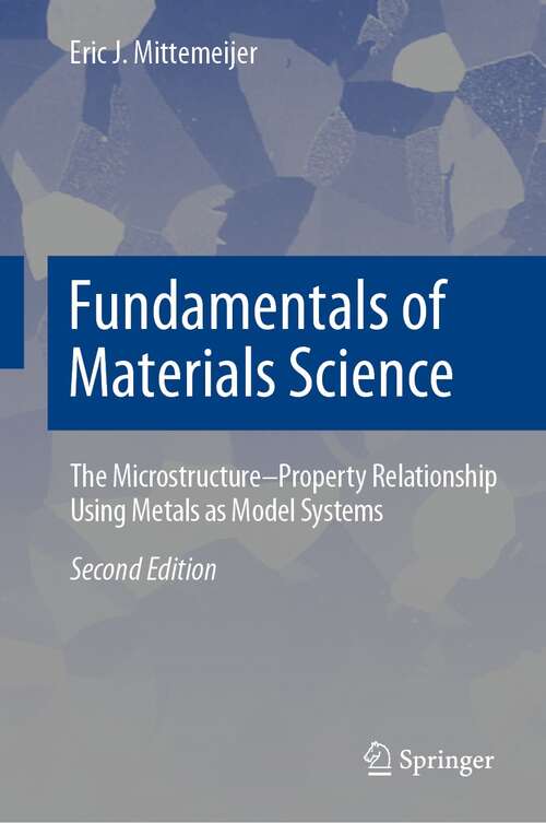 Book cover of Fundamentals of Materials Science: The Microstructure–Property Relationship Using Metals as Model Systems (2nd ed. 2021)