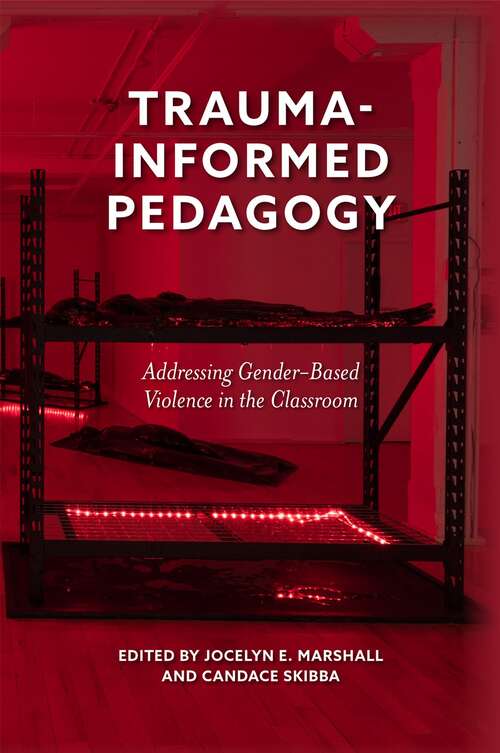 Book cover of Trauma-Informed Pedagogy: Addressing Gender-Based Violence in the Classroom