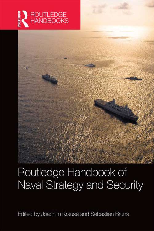 Book cover of Routledge Handbook of Naval Strategy and Security