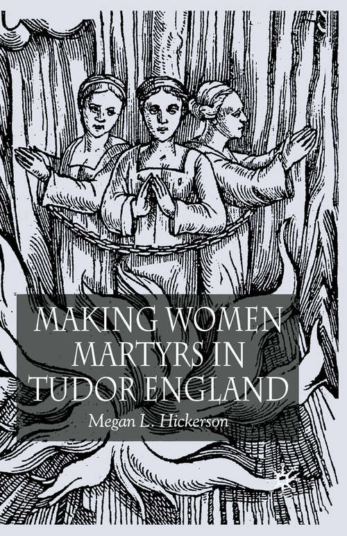Book cover of Making Women Martyrs in Tudor England (2005)