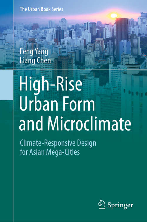 Book cover of High-Rise Urban Form and Microclimate: Climate-Responsive Design for Asian Mega-Cities (1st ed. 2020) (The Urban Book Series)