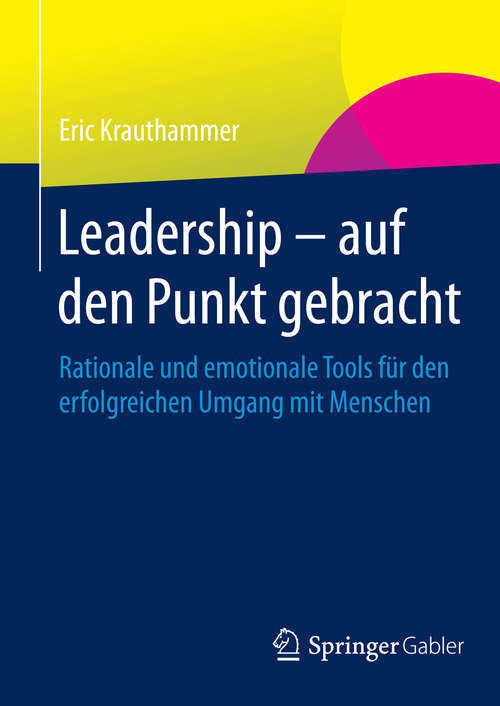 Book cover of Leadership – auf den Punkt gebracht: Rationale und emotionale Tools für den erfolgreichen Umgang mit Menschen (2015)