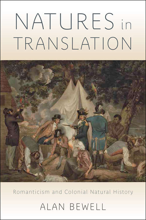 Book cover of Natures in Translation: Romanticism and Colonial Natural History