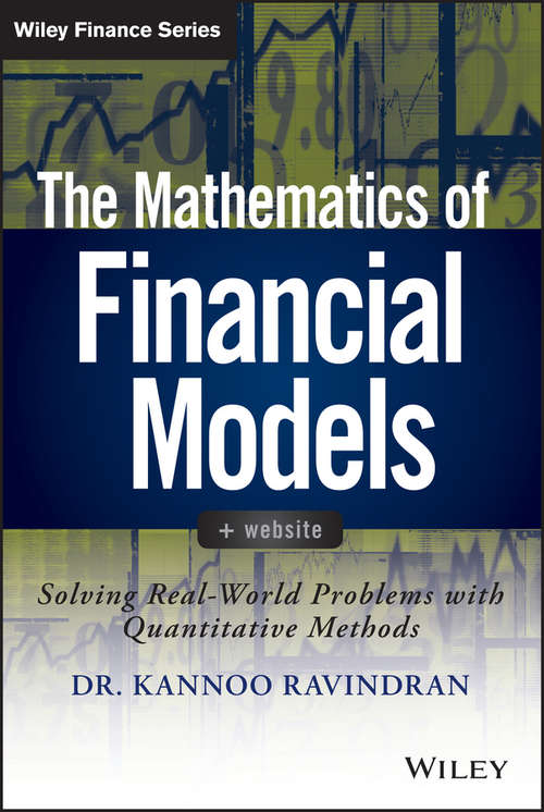 Book cover of The Mathematics of Financial Models: Solving Real-World Problems with Quantitative Methods (Wiley Finance #658)