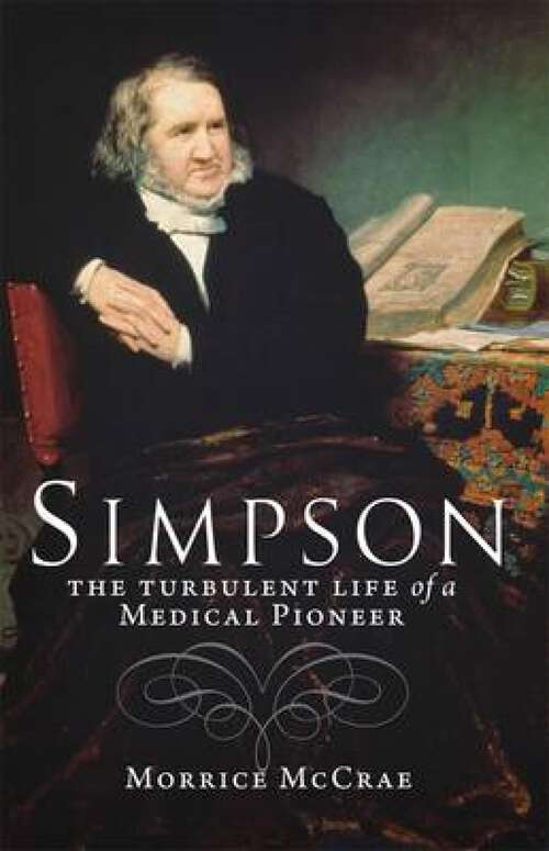 Book cover of Simpson: The Turbulent Life of a Medical Pioneer