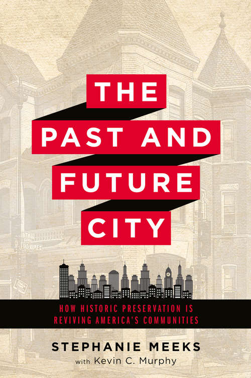 Book cover of The Past and Future City: How Historic Preservation Is Reviving America’s Communities (1st ed. 2016)