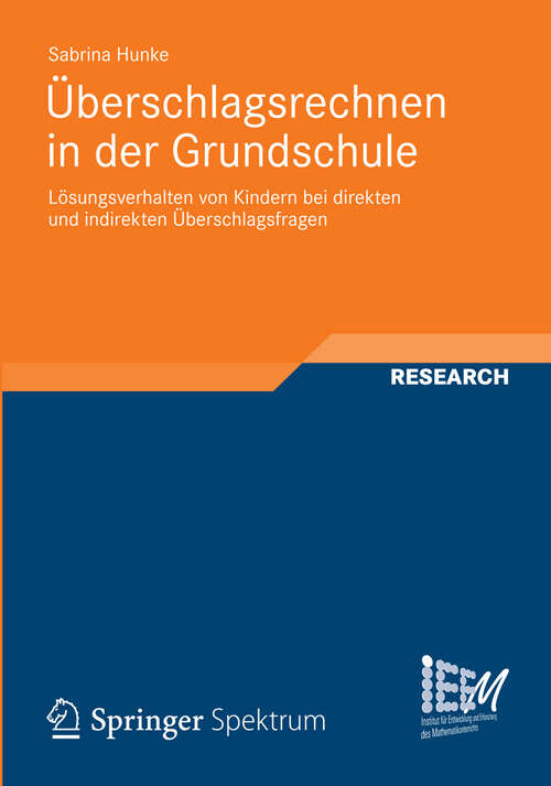 Book cover of Überschlagsrechnen in der Grundschule: Lösungsverhalten von Kindern bei direkten und indirekten Überschlagsfragen (2012) (Dortmunder Beiträge zur Entwicklung und Erforschung des Mathematikunterrichts #6)