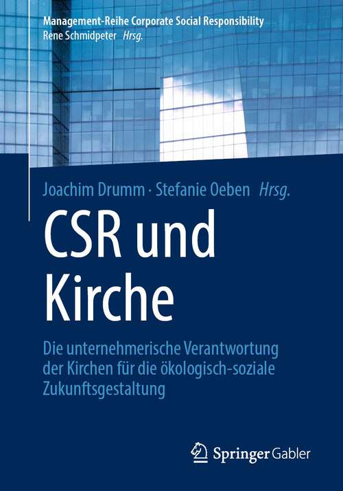 Book cover of CSR und Kirche: Die unternehmerische Verantwortung der Kirchen für die ökologisch-soziale Zukunftsgestaltung (1. Aufl. 2022) (Management-Reihe Corporate Social Responsibility)