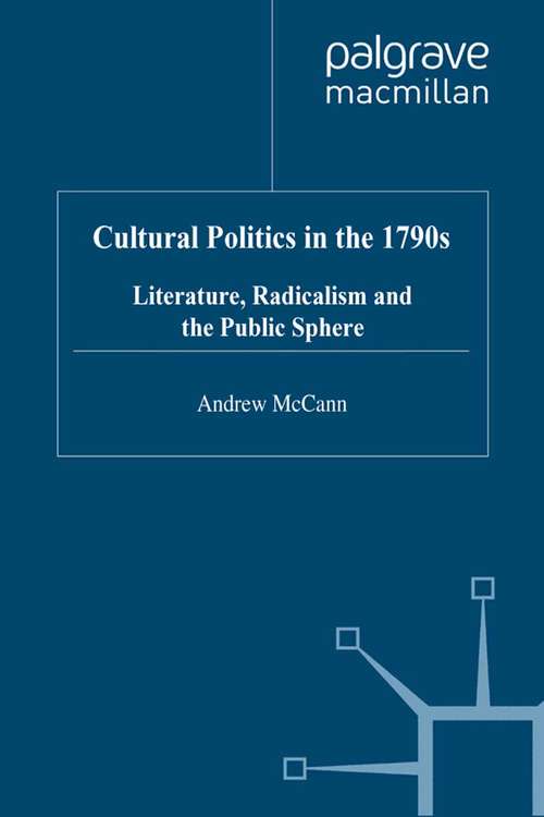 Book cover of Cultural Politics in the 1790s: Literature, Radicalism and the Public Sphere (1999) (Romanticism in Perspective:Texts, Cultures, Histories)