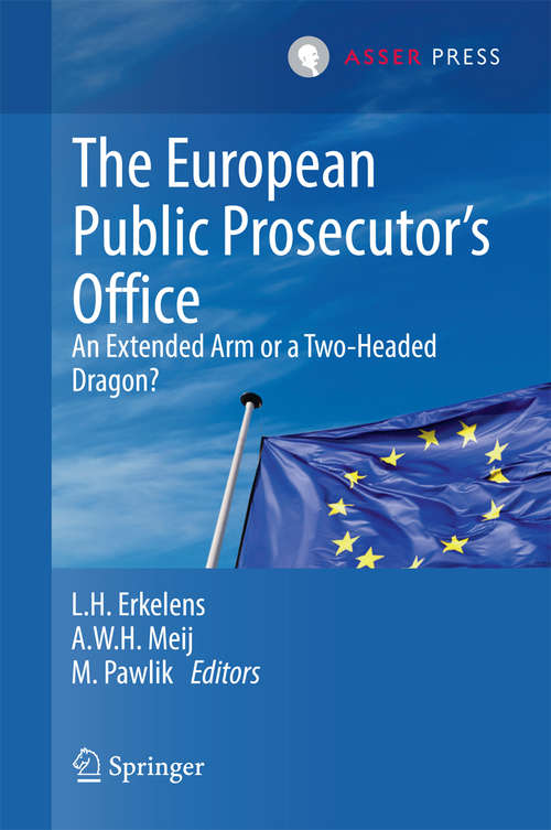 Book cover of The European Public Prosecutor’s Office: An extended arm or a Two-Headed dragon? (2015)
