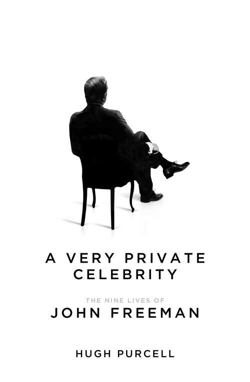 Book cover of A Very Private Celebrity: The Nine Lives of John Freeman