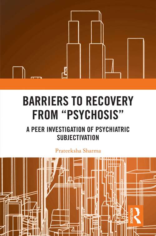 Book cover of Barriers to Recovery from ‘Psychosis’: A Peer Investigation of Psychiatric Subjectivation