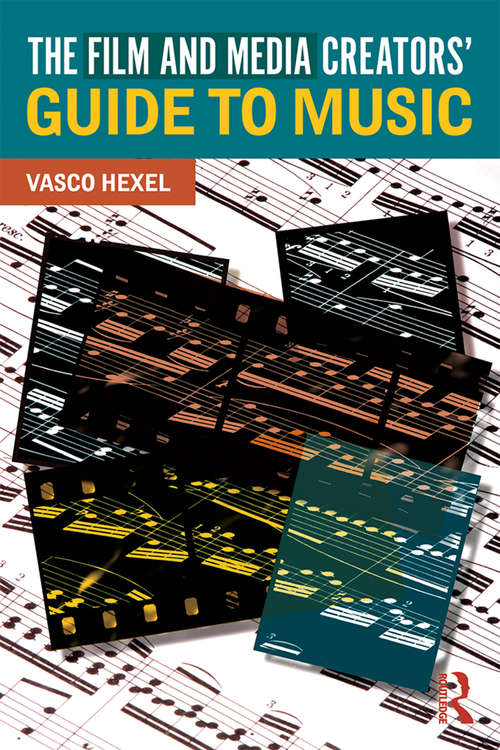 Book cover of The Film and Media Creators' Guide to Music