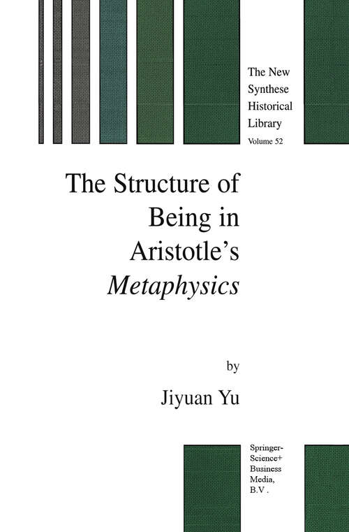 Book cover of The Structure of Being in Aristotle’s Metaphysics (2003) (The New Synthese Historical Library #52)