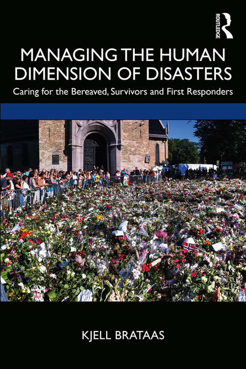 Book cover of Managing the Human Dimension of Disasters: Caring for the Bereaved, Survivors and First Responders