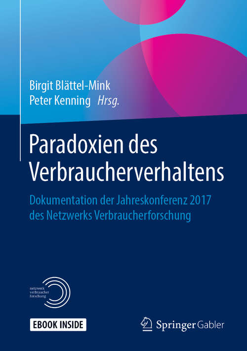 Book cover of Paradoxien des Verbraucherverhaltens: Dokumentation der Jahreskonferenz 2017 des Netzwerks Verbraucherforschung (1. Aufl. 2019)