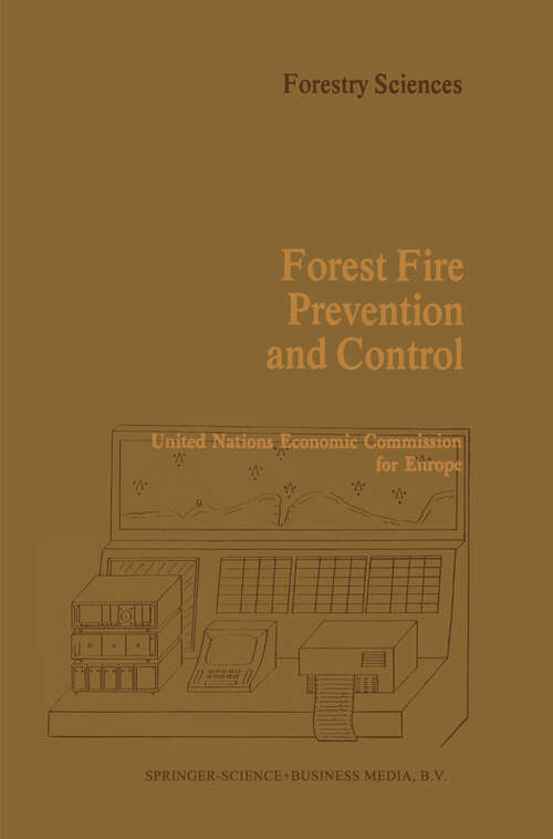 Book cover of Forest Fire Prevention and Control: Proceedings of an International Seminar organized by the Timber Committee of the United Nations Economic Commission for Europe Held at Warsaw, Poland, at the invitation of the Government of Poland 20 to 22 May 1981 (1982) (Forestry Sciences #7)