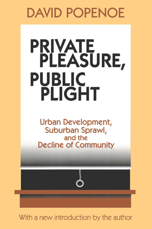 Book cover of Private Pleasure, Public Plight: Urban Development, Suburban Sprawl, and the Decline of Community