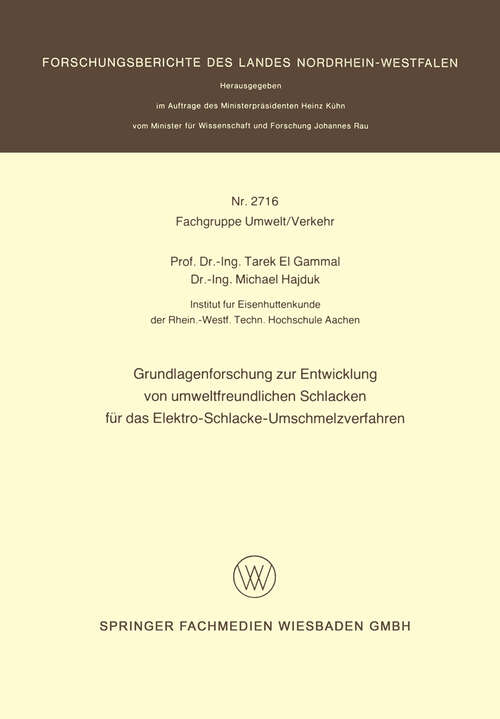 Book cover of Grundlagenforschung zur Entwicklung von umweltfreundlichen Schlacken für das Elektro-Schlacke-Umschmelzverfahren (1978) (Forschungsberichte des Landes Nordrhein-Westfalen #2716)