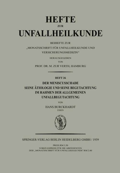 Book cover of Der Meniscusschade: Seine Ätiologie und Seine Begutachtung im Rahmen der Allgemeinen Unfallbegutachtung (1939) (Hefte zur Unfallheilkunde)