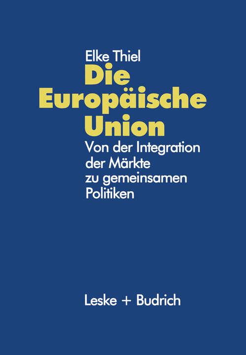 Book cover of Die Europäische Union: Von der Integration der Märkte zu gemeinsamen Politiken (1998)