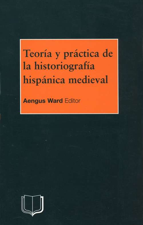 Book cover of Teoria y Practica de la Historiografia Medieval Iberica