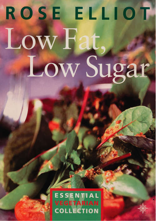 Book cover of Low Fat, Low Sugar: Essential Vegetarian Collection (ePub edition) (Essential Vegetarian Collection)