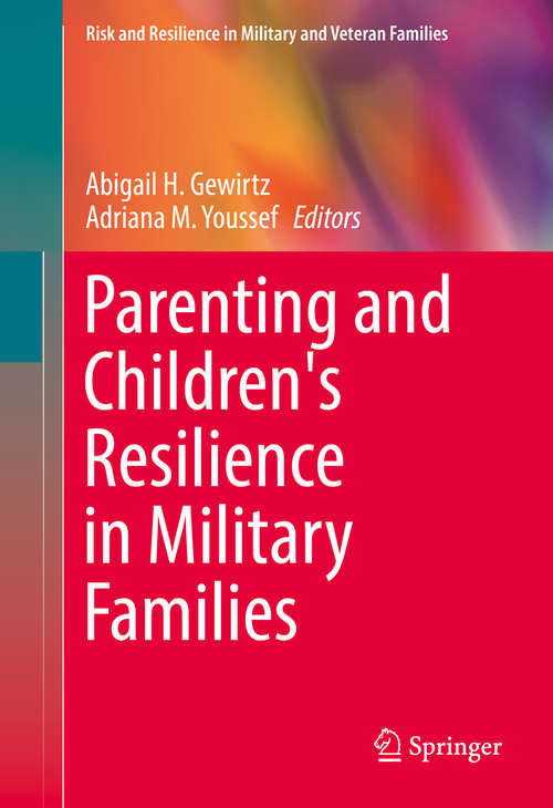 Book cover of Parenting and Children's Resilience in Military Families (1st ed. 2016) (Risk and Resilience in Military and Veteran Families)