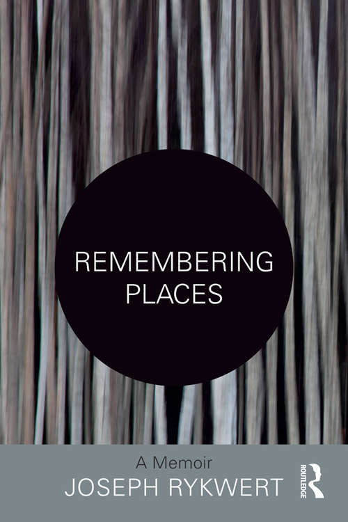 Book cover of Remembering Places: The Autobiography Of Joseph Rykwert