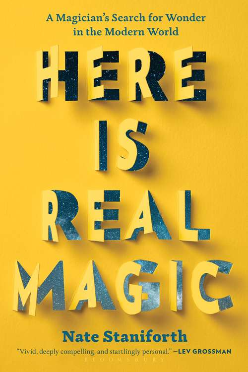 Book cover of Here Is Real Magic: A Magician's Search for Wonder in the Modern World