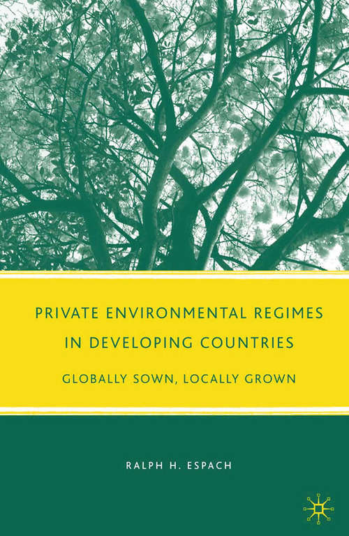 Book cover of Private Environmental Regimes in Developing Countries: Globally Sown, Locally Grown (2009)