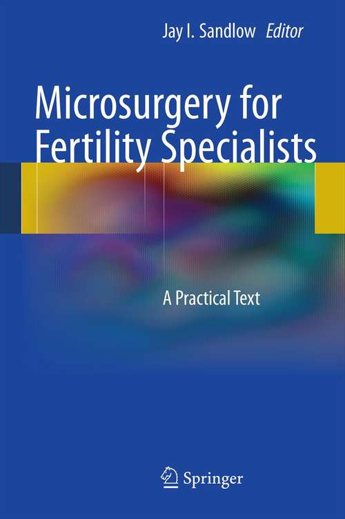 Book cover of Microsurgery for Fertility Specialists: A Practical Text (2013)