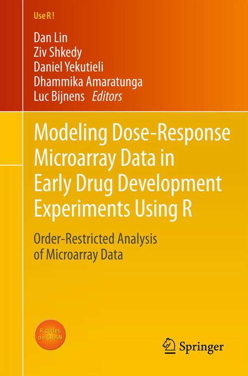 Book cover of Modeling Dose-Response Microarray Data in Early Drug Development Experiments Using R: Order-Restricted Analysis of Microarray Data (2012) (Use R!)