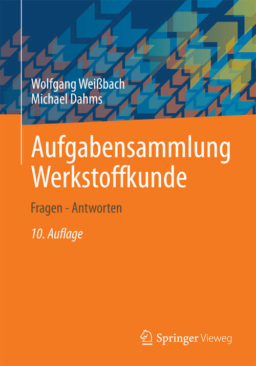 Book cover of Aufgabensammlung Werkstoffkunde: Fragen - Antworten (10. Aufl. 2013)