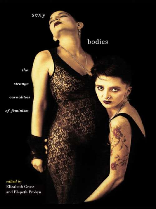 Book cover of Sexy Bodies: The Strange Carnalities of Feminism