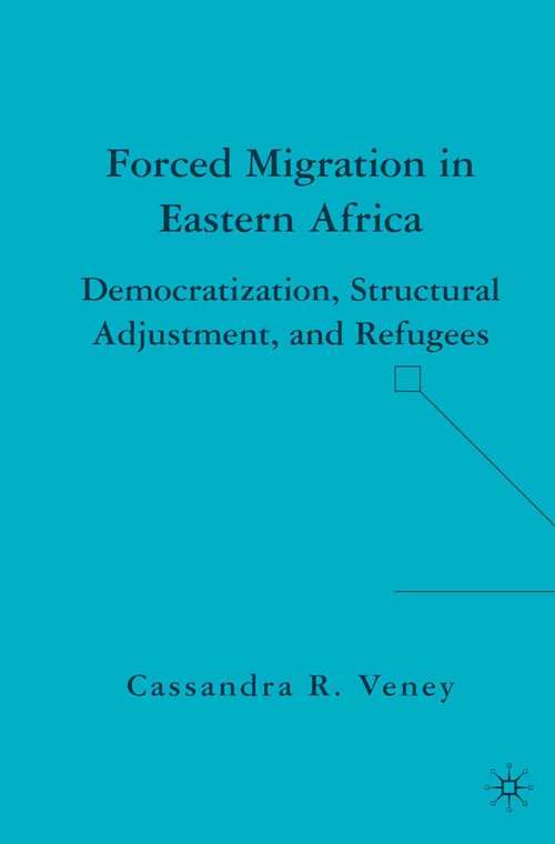 Book cover of Forced Migration in Eastern Africa: Democratization, Structural Adjustment, and Refugees (2007)