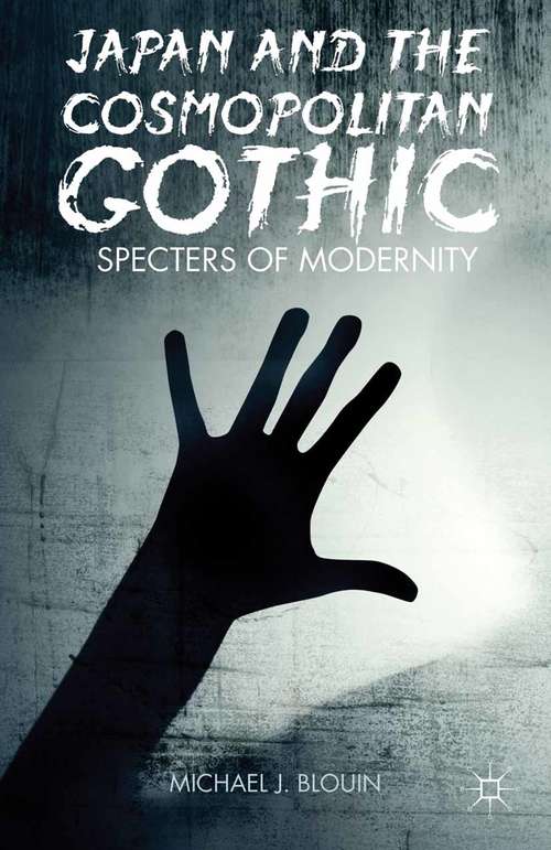 Book cover of Japan and the Cosmopolitan Gothic: Specters of Modernity (2013)