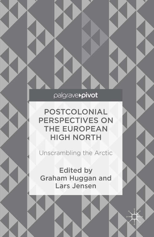 Book cover of Postcolonial Perspectives on the European High North: Unscrambling the Arctic (1st ed. 2016)