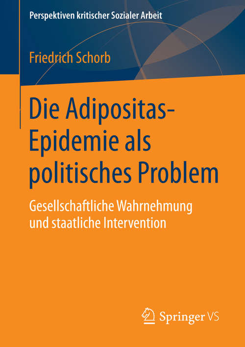 Book cover of Die Adipositas-Epidemie als politisches Problem: Gesellschaftliche Wahrnehmung und staatliche Intervention (2015) (Perspektiven kritischer Sozialer Arbeit #24)