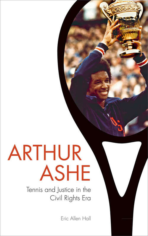Book cover of Arthur Ashe: Tennis and Justice in the Civil Rights Era