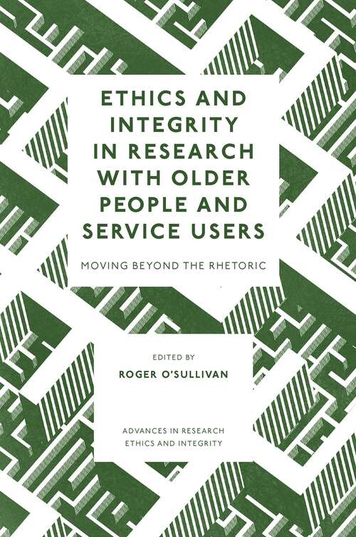 Book cover of Ethics and Integrity in Research with Older People and Service Users: Moving Beyond the Rhetoric (Advances in Research Ethics and Integrity #9)