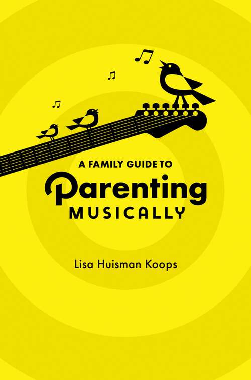 Book cover of A Family Guide to Parenting Musically