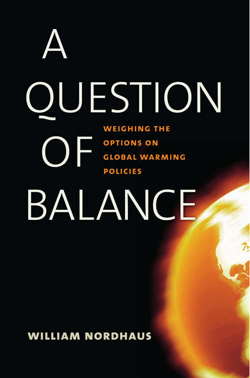 Book cover of A Question of Balance: Weighing the Options on Global Warming Policies