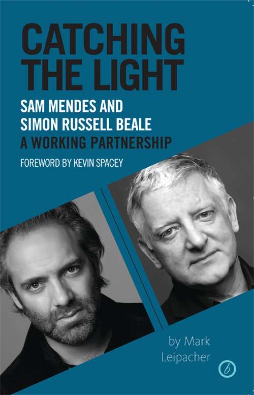 Book cover of Catching the Light: Sam Mendes And Simon Russell Beale - A Working Partnership