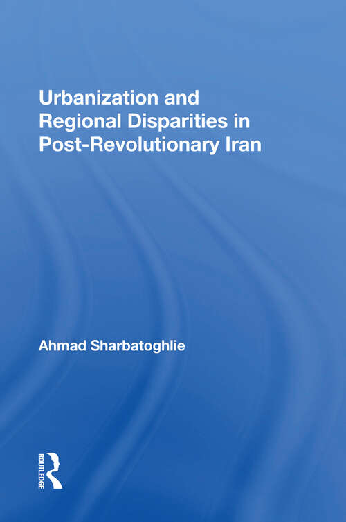 Book cover of Urbanization And Regional Disparities In Post-revolutionary Iran