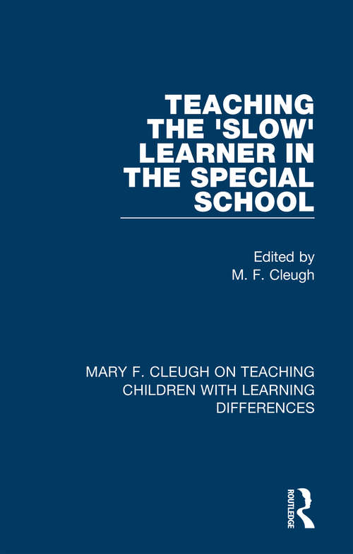 Book cover of Teaching the 'Slow' Learner in the Special School (Mary F. Cleugh on Teaching Children with Learning Differences)