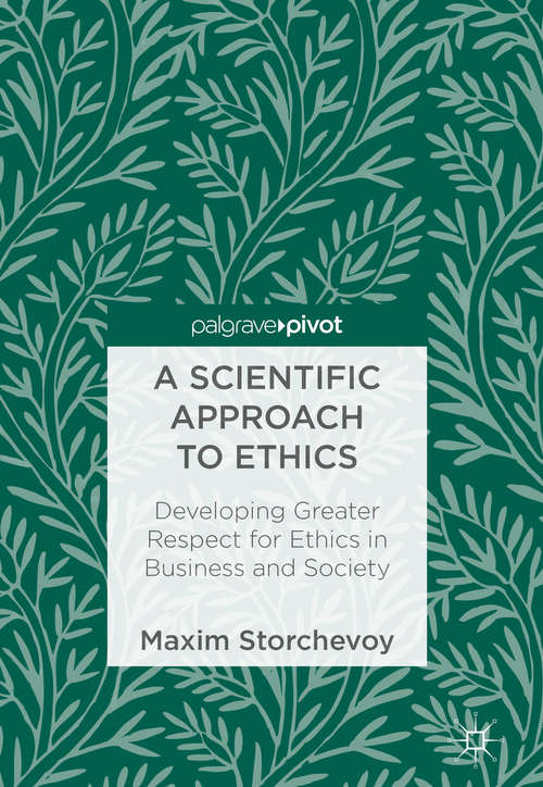 Book cover of A Scientific Approach to Ethics: Developing Greater Respect for Ethics in Business and Society