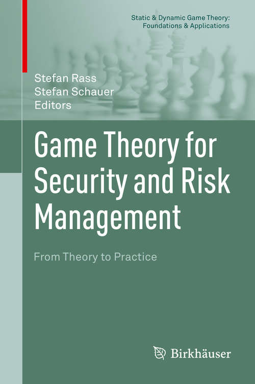 Book cover of Game Theory for Security and Risk Management: From Theory to Practice (1st ed. 2018) (Static & Dynamic Game Theory: Foundations & Applications)