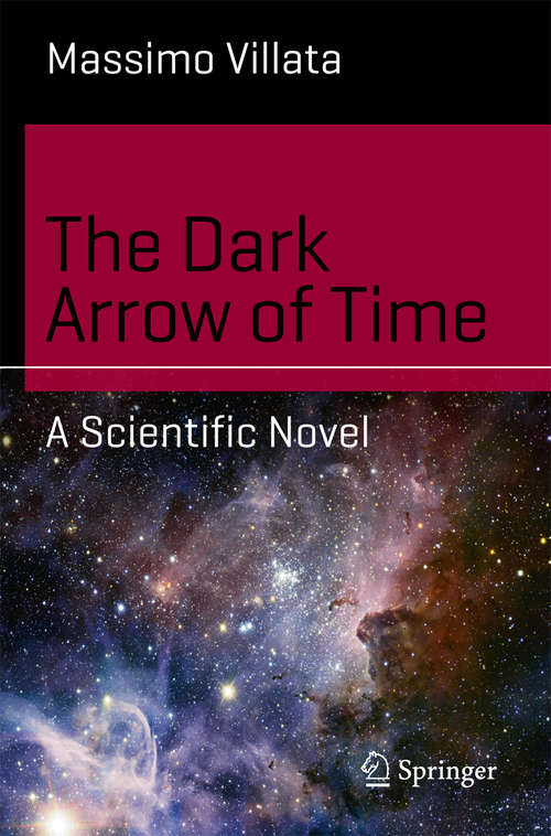 Book cover of The Dark Arrow of Time: A Scientific Novel (Science and Fiction)